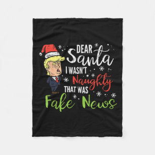 Christmas Trump Dear Santa Fake News Funny Xmas Me Fleece Blanket