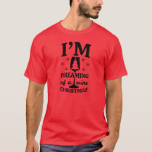 Christmas Tshirt Dreaming Wine
