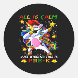 Christmas Unicorn All Is Calm Just Kidding This Is Classic Round Sticker