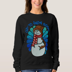 Christmas Up To Snow Good Snowman Sweatshirt