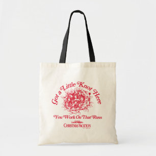 Christmas Vacation Give a LIttle Knot Here Tote Bag