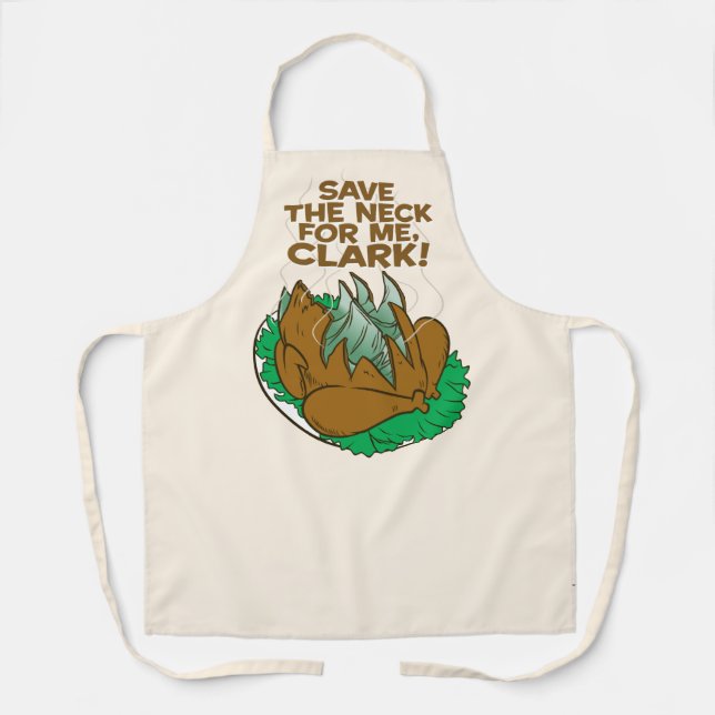Christmas Vacation | Save the Neck for Me, Clark! Apron (Front)