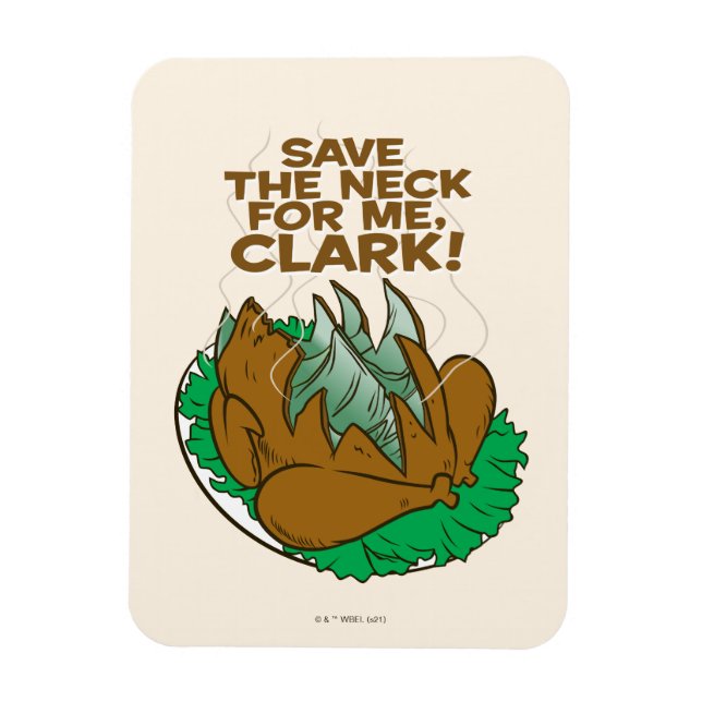 Christmas Vacation | Save the Neck for Me, Clark! Magnet (Vertical)