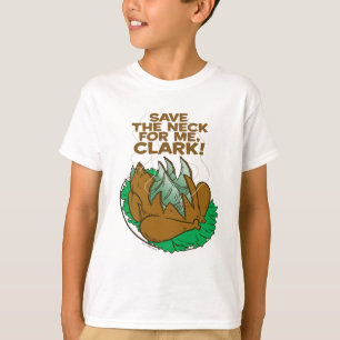 Christmas Vacation   Save the Neck for Me, Clark! T-Shirt