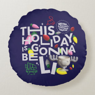 Christmas Vacation   This Holiday is Gonna Be Lit Round Cushion