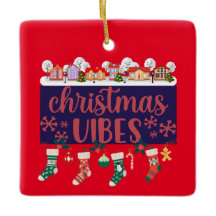 Christmas Vibes Ceramic Ornament