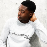 Christmas Vibes | Modern Minimalist Trendy Stylish Sweatshirt<br><div class="desc">Simple,  trendy,  stylish "christmas vibes" quote mens sweatshirt in modern minimalist typography in off black. The perfect fashion trend for the festive season!</div>