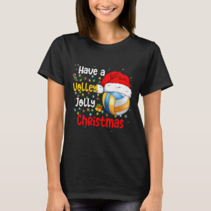 Christmas Volleyball Have A Volley Jolly Christmas T-Shirt