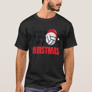 Christmas Volleyball Have a Volley Jolly Christmas T-Shirt
