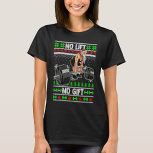 Christmas Weightlifting No Lift No  Gym Santa Work T-Shirt