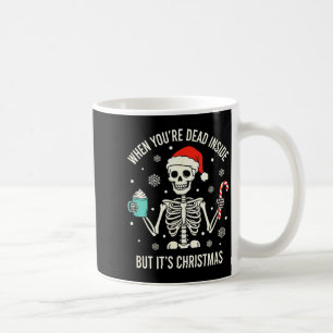 Christmas When You're Dead Inside But It's Christm Coffee Mug