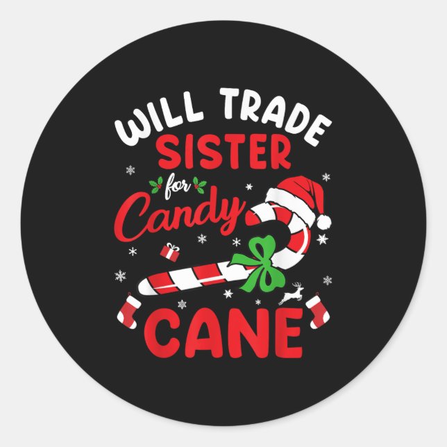 Christmas Will Trade Sister For Candy Cane Xmas Fa Classic Round Sticker (Front)
