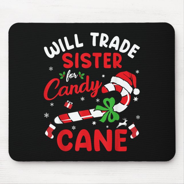 Christmas Will Trade Sister For Candy Cane Xmas Fa Mouse Pad (Front)