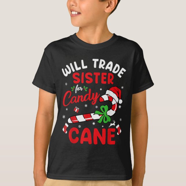 Christmas Will Trade Sister For Candy Cane Xmas Fa T-Shirt (Front)