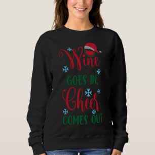 Christmas Wine Drinker Wine Goes In Cheer Comes Ou Sweatshirt