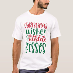 Christmas Wishes Athlete Kisses Typography T-Shirt
