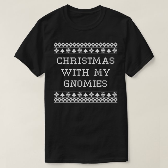 Christmas With My Gnomies Xmas Friends Christmas E T-Shirt (Design Front)