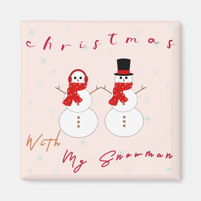 Christmas With My Snowman | Cute Christmas Magnet (Front)