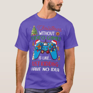 Christmas Without Video Games Funny Christmas Vide T-Shirt