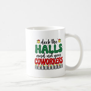 Christmas Work Deck The Halls Not Your Co-worker  Coffee Mug