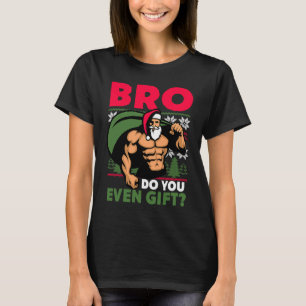 Christmas Workout Lifting Santa Claus Bro Do You E T-Shirt
