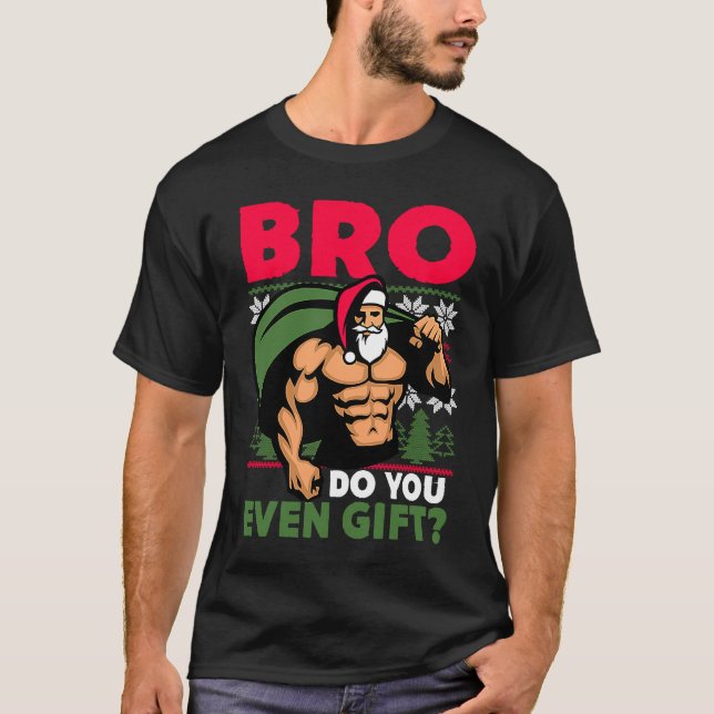 Christmas Workout Lifting Santa Claus Bro Do You E T-Shirt (Front)