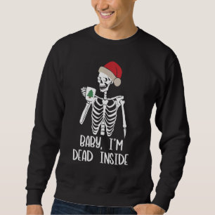 Christmas Xmas Baby I'm Dead Inside Skull It's Col Sweatshirt