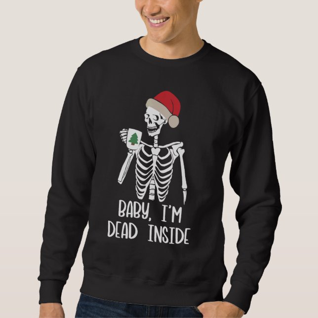 Christmas Xmas Baby I'm Dead Inside Skull It's Col Sweatshirt (Front)