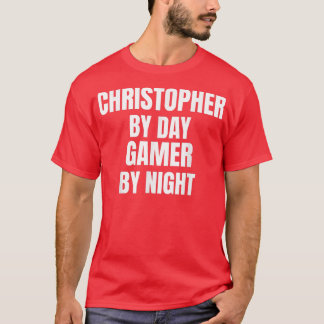 Christopher By Day Gamer By Night T-Shirt
