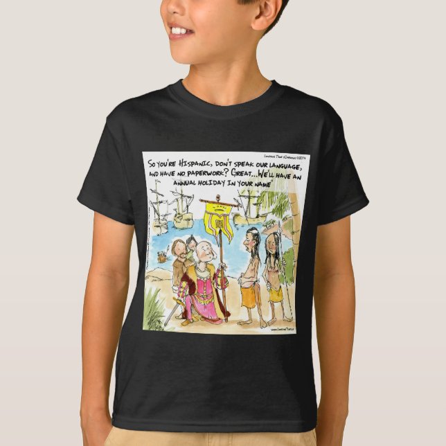 Christopher Columbus Immigrates To America Funny T-Shirt (Front)