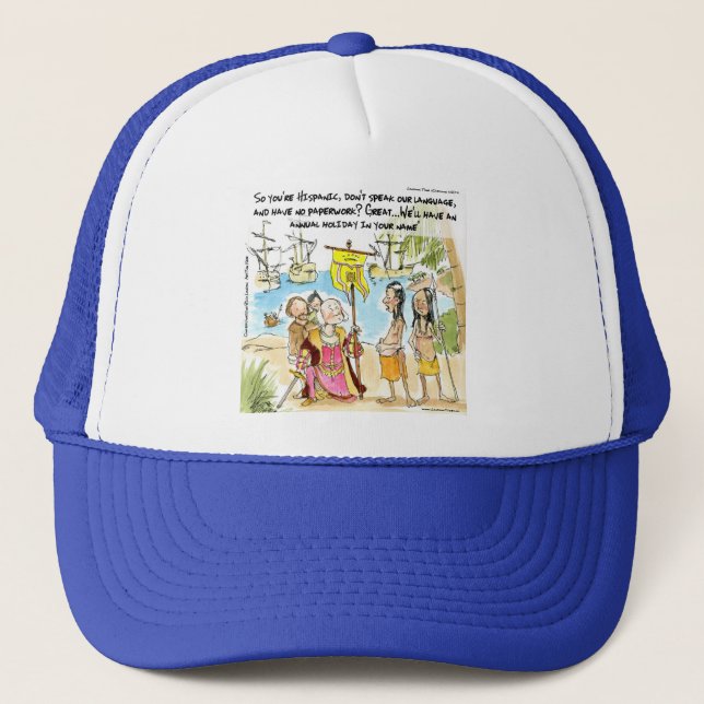 Christopher Columbus Immigrates To America Funny Trucker Hat (Front)