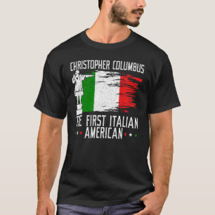 Christopher Columbus The First Italian American T-Shirt
