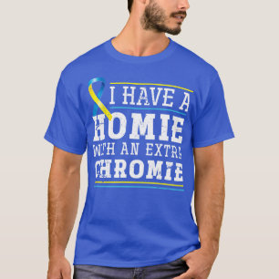 Chromie Homie Down Syndrome Awareness T-Shirt