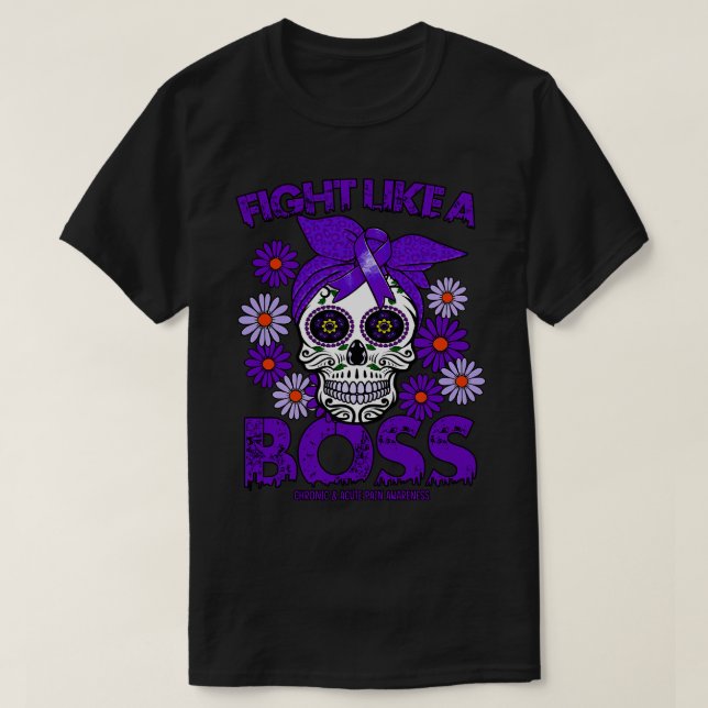 Chronic Acute Pain Awareness fight like a boss T-Shirt (Design Front)