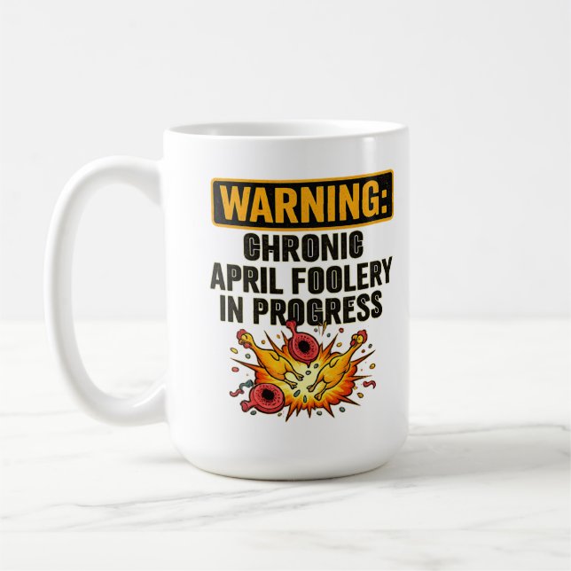 Chronic April Foolery Funny Warning  Coffee Mug (Left)