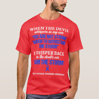 Chronic Fatigue Syndrome Awareness I Am The Storm T-Shirt