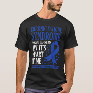 Chronic Fatigue Syndrome Doesn t Define Me Awarene T-Shirt