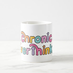 Chronic overthinker coffee mug