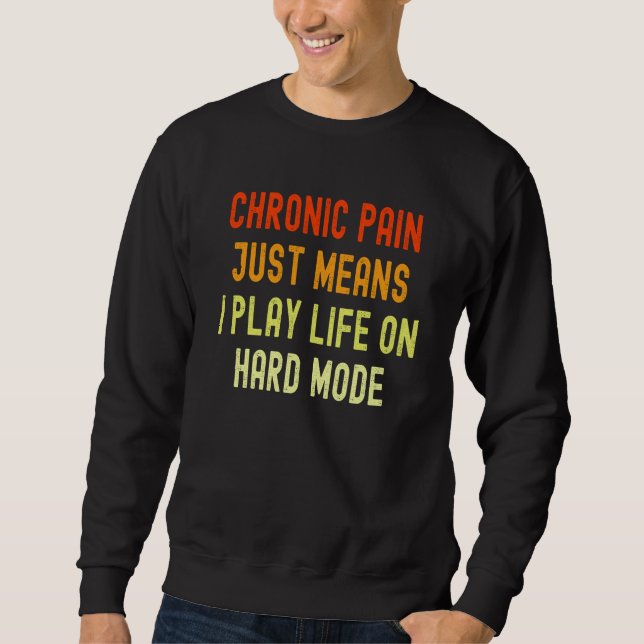 Chronic Pain Invisible Illness & Back Pain Sweatshirt (Front)
