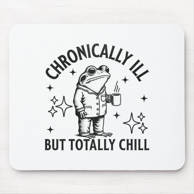 Chronically Ill Funny Frog Chronic Pain &amp; Illn Mouse Pad (Front)