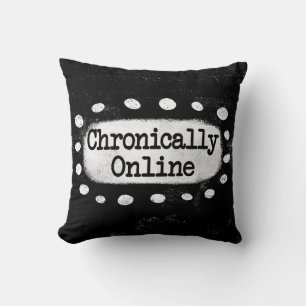 Chronically Online Throw Pillow