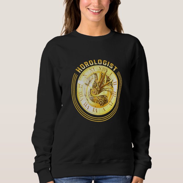 Chronologist Horologist Watch Expert Clock Maker H Sweatshirt (Front)
