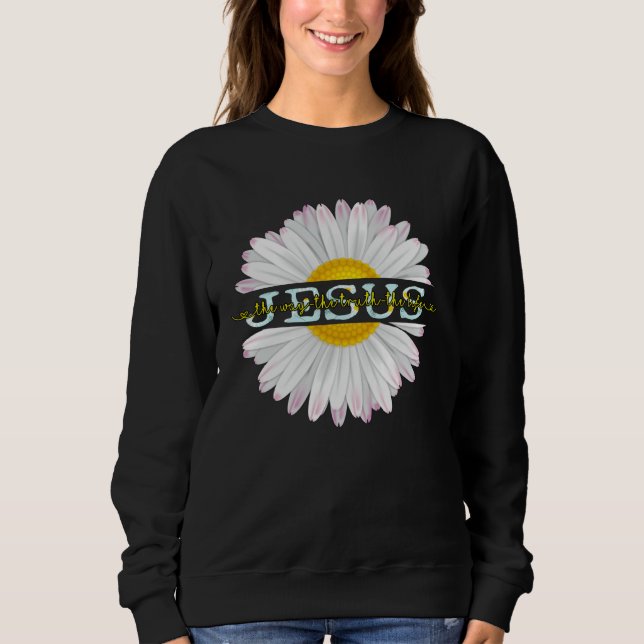 Chrysanthemum The Way The Truth The Life Chrysanth Sweatshirt (Front)