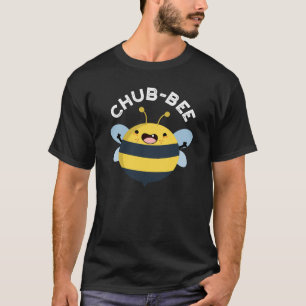 Chub-bee Funny Chubby Bee Pun Dark BG T-Shirt