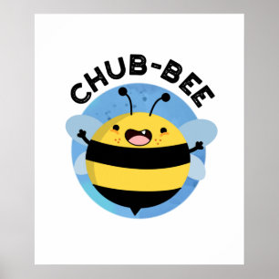 Chub-bee Funny Chubby Bee Pun  Poster