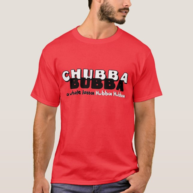 Chubba Bubba T-Shirt (Front)