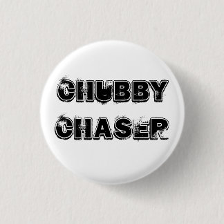 Chubby Chaser 3 Cm Round Badge