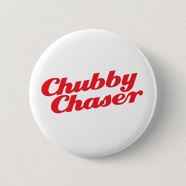 Chubby Chaser 6 Cm Round Badge (Front)