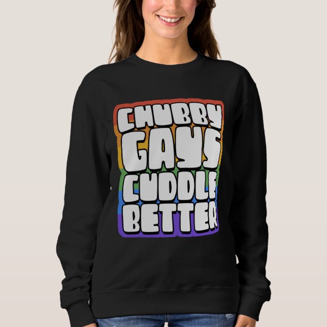 Chubby Gays Cuddle Better  Proud Gay Bear Husky Cu Sweatshirt (Front)