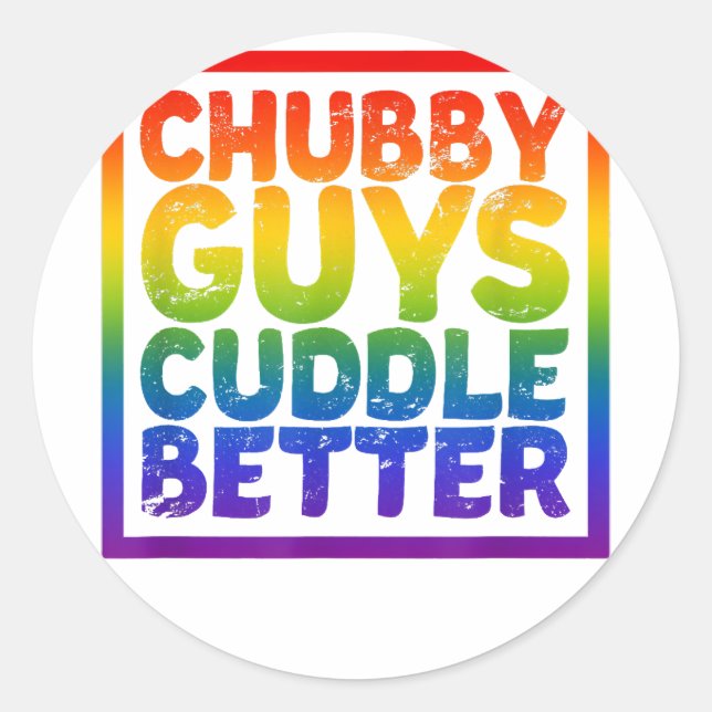 Chubby Guys Cuddle Better - Gay Bear  Classic Round Sticker (Front)